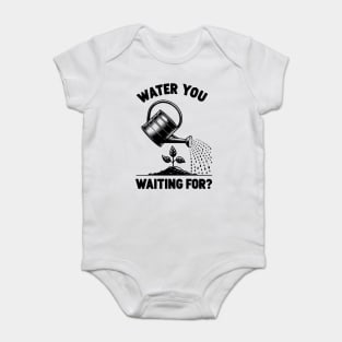 Water You Waiting For? Baby Bodysuit